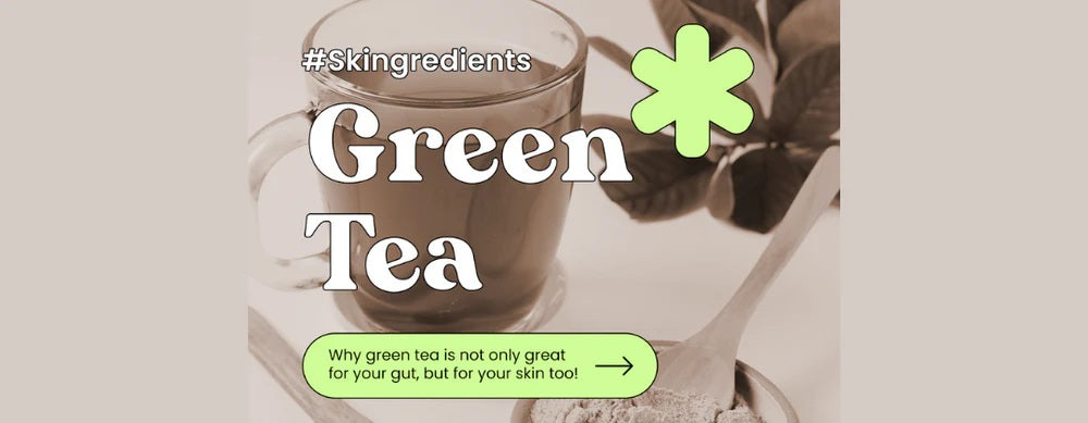 Skingredients: Green tea